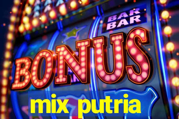 mix putria